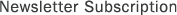 Newsletter Subscription